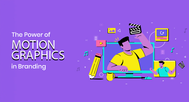 The Power of Motion Graphics in Branding & Customer Attraction