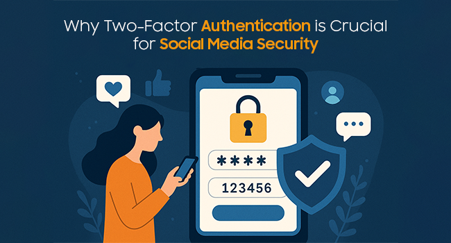 Why Two-Factor Authentication is Crucial for Social Media Security