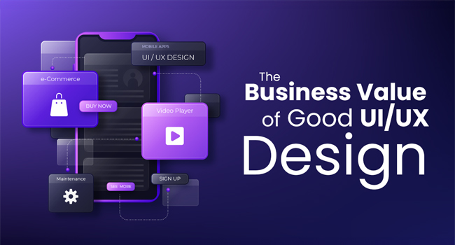 The Business Value of Good UI/UX Design