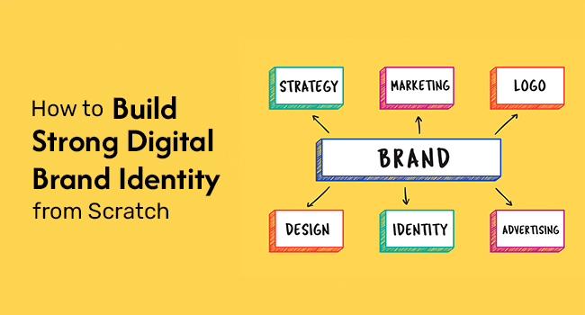 How to Build a Strong Digital Brand Identity from Scratch
